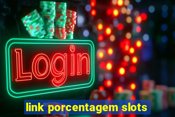 link porcentagem slots